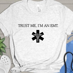 Funny EMT Shirt: Emergency Medical Technician Gift, First Responder Tee