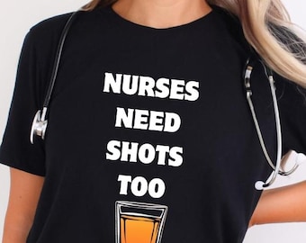 Nurses Need Shots Too Shirt, Nurse Appreciation Gift, Funny Medical T-Shirt