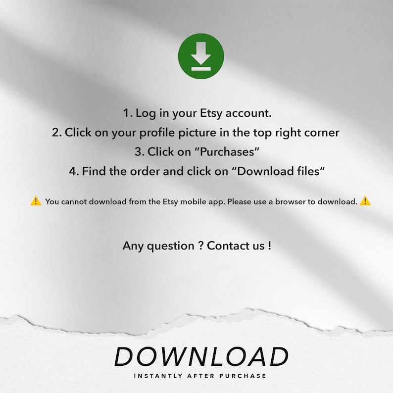 K&ouml;nnte beinhalten: Ein gr&uuml;nes Download-Pfeilsymbol mit wei&szlig;em Umriss. Der Text unter dem Symbol lautet: "1. Melden Sie sich bei Ihrem Etsy-Konto an. 2. Klicken Sie auf Ihr Profilbild in der oberen rechten Ecke 3. Klicken Sie auf "K&auml;ufe" 4. Finden Sie die Bestellung und klicken Sie auf "Dateien herunterladen" ! Sie k&ouml;nnen nicht von der Etsy-Mobil-App herunterladen. Bitte verwenden Sie einen Browser, um herunterzuladen. ! Haben Sie eine Frage? Kontaktieren Sie uns! HERUNTERLADEN SOFORT NACH DEM KAUF"