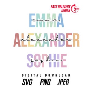 May include: A digital graphic featuring the names EMMA, ALEXANDER, and SOPHIE in large, colourful block letters with cursive script overlays. The text FAST DELIVERY UNDER 5 min, DIGITAL DOWNLOAD, SVG, PNG, and JPEG is included in black and red.