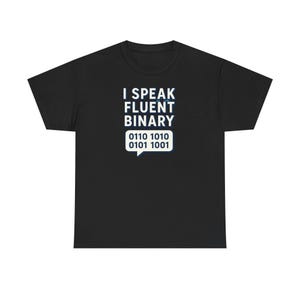 I Speak Fluent Binary T-Shirt | Coding Humor Tee, Programmer Shirt