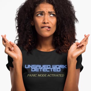 Unsaved Work Detected Panic Mode Activated Tee | Funny Computer Error Shirt