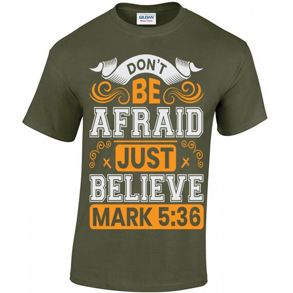 Don't Be Afraid Just Believe T Shirt Don't Be Afraid Just Believe T Shirt