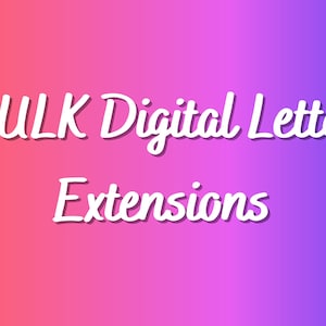 BULK (5) Extensions for Digital Letters