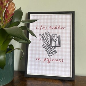 Life’s Better In Pyjamas Print (Frame Not Included)