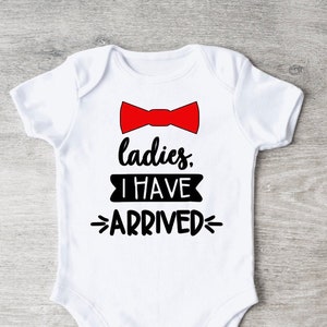 Ladies I Have Arrived Newborn Birth Announcement Baby Boy Bodysuit Onesie®, Baby Shower Gift, Funny Baby Onesie® Toddler Shirt
