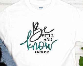 Be Still and Know Christian Tee, Psalms 46:10, Faith Shirt