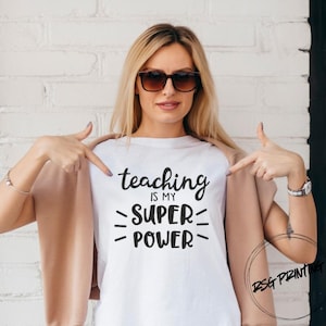 Teaching is My Superpower Shirt: Funny Teacher Appreciation Gift