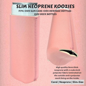 May include: Two coral-colored neoprene koozies. One holds a silver can. Text reads "SLIM NEOPRENE KOOZIES" and "FITS: 12OZ SLIM CANS-12OZ HERITAGE BOTTLES-12OZ BEER BOTTLES." The koozies are made of 3mm thick neoprene with a scuba knit polyester fabric and a polyester mesh lining.