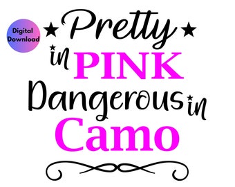 Pretty in Pink Dangerous in Camo Svg Digital Download, Pretty in Pink hunting shirt svg png, Southern Girls Camo shirt Design, Pink Hunt Svg