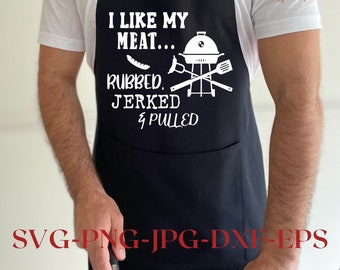 I Like My Meat Rubbed Jerked & Pulled SVG Digital Download/ Funny t shirt svg /BBQ svg/Adult Humor svg, Cricut Silhouette, Adult shirt svg