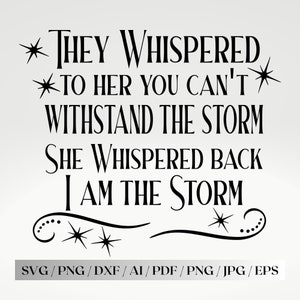 They Whispered to Her You Cant Withstand the Storm SVG, I Am the Storm