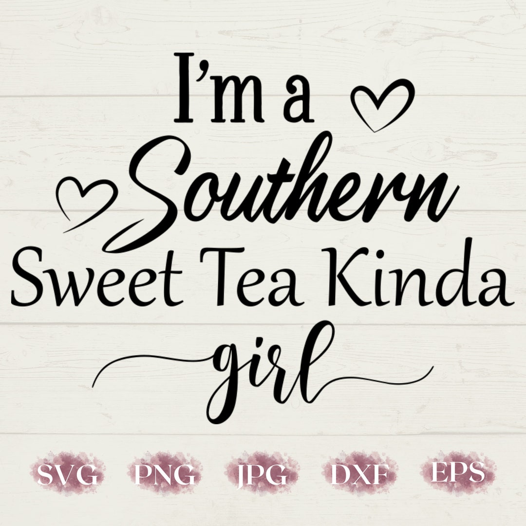 I'm a Southern Sweet Tea Kinda Girl Svg Design/country Etsy