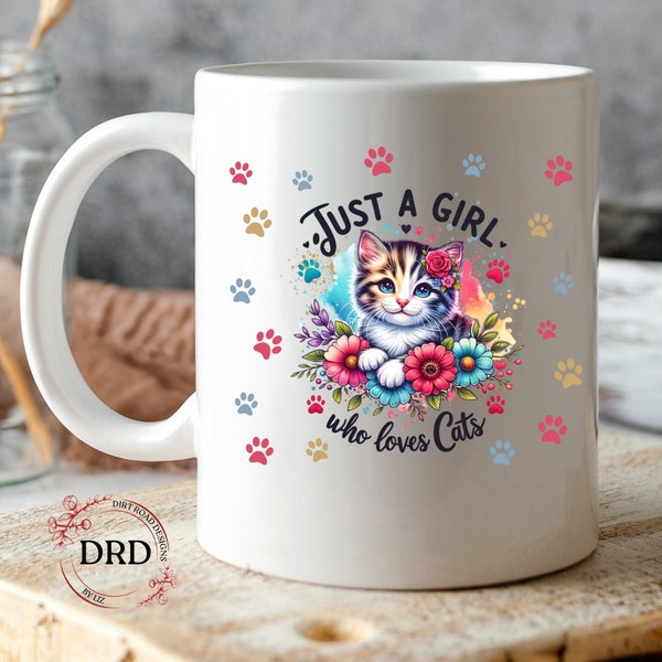 Just a Girl Who Loves Cats 11oz & 15oz Mug Sublimation Design, Digital Download, Cat Coffee Mug, Cat Lover Gift, Best Cat Mom Ever mug wrap