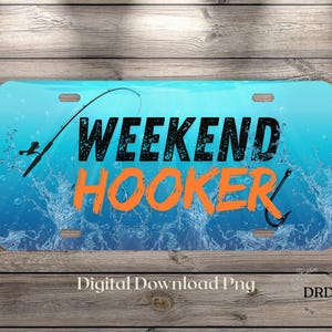 Funny Fishing License Plate Png, Weekend Hooker License Plate Sublimation Design, License Plate Template, Gift For Dad Digital Download