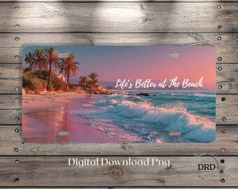 Tropical Sunset License Plate PNG, Beach Coastal Decor (Digital Download) Life’s Better at the Beach License Plate Sublimation Design