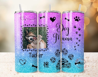 Dog Mama Photo Tumbler Wrap, 20oz Skinny Tumbler Sublimation Design, Glitter Tumbler Png, Add Name Tumbler, Dog Lover Gift, Digital Download
