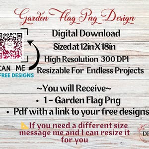 May include: A digital download graphic design for a garden flag, sized at 12in x 18in. The image includes a QR code to scan for free designs, and text that says "Garden Flag Png Design". The image is high resolution at 300 DPI.