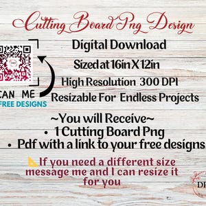 May include: Digital download cutting board PNG design, sized at 16in x 12in. The image includes a QR code to scan for free designs, and text that reads "Cutting Board Png Design". The image is high resolution at 300 DPI and resizable.