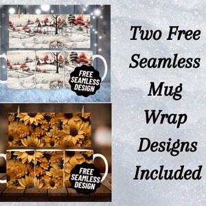 May include: Two free seamless mug wrap designs are included. The designs feature a winter scene with houses and trees and a sunflower pattern.