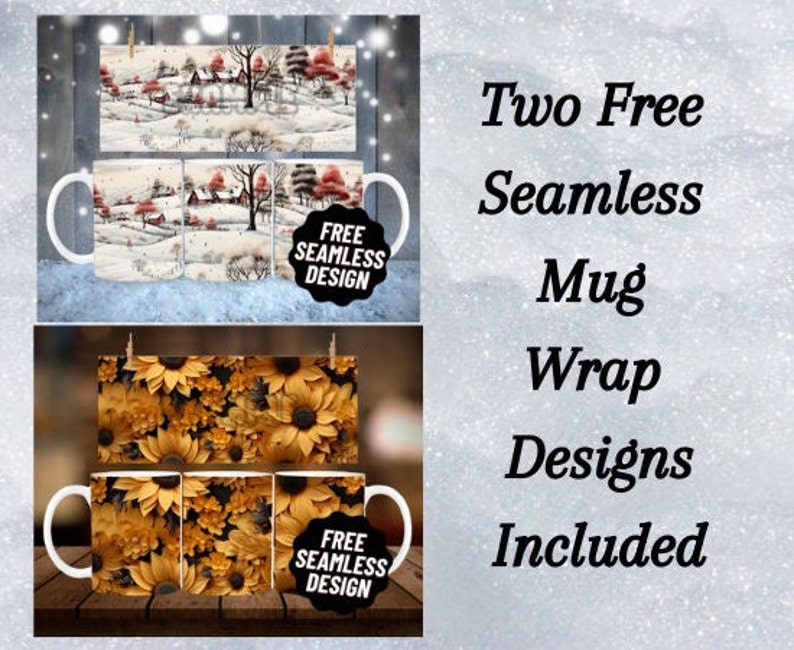 May include: Two free seamless mug wrap designs are included. The designs feature a winter scene with houses and trees and a sunflower pattern.