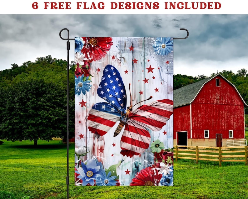 May include: A garden flag featuring a butterfly with wings designed as the American flag, set against a white wooden background with red stars and floral accents. The text "6 FREE FLAG DESIGNS INCLUDED" is at the top.