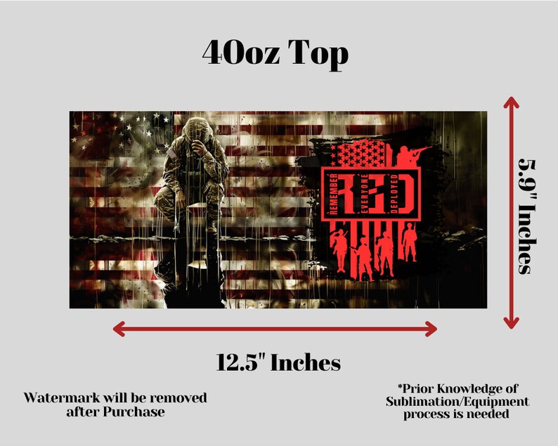 May include: A sublimation design featuring a soldier standing in front of an American flag with the words "Remember Everyone Deployed" and "RED" in red text. The design is 12.5 inches wide and 5.9 inches tall.