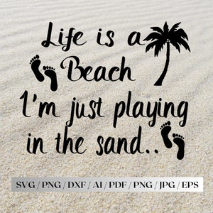 Life is a Beach I&#39;m Just Plain in the Sand SVG, Beach life svg. Beach Sayings svg, Beach Cut files, Life is a beach, Beach Shirt Design svg