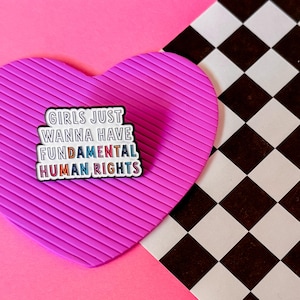 Feminist Enamel Pin: Girls Just Wanna Have Fundamental Rights