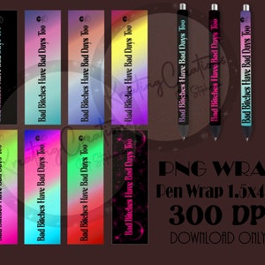 Bad Bitches Have Bad Days Too / Funny Pens / Funny Office Gift / Bad Bitch / Sublimation Wrap/ Wraps