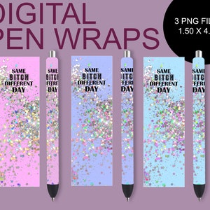 May include: Digital pen wraps with a glitter design in pink, blue, and purple. The text "SAME BITCH DIFFERENT DAY" is printed on the wraps. The image also includes the text "3 PNG FILES 1.50 X 4.75".