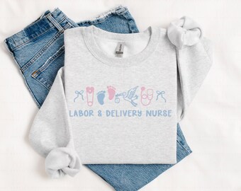 Labor and Delivery Nurse Embroidered Sweatshirt | L&D Nurse Crewneck | Nurse Gift | Registered Nurse/BSN/LPN/CNA Sweatshirt