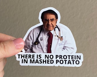 Dr.Nowzaradan Sticker “There is no protein in mashed potato” Funny Sticker - Funny Gifts - Sticker for Car - Laptop Doctor Nurse Sticker