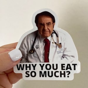 Dr. Nowzaradan meme magnet "Why you eat so much" Funny Magnet - Funny Gifts, Magnets for Fridge - Magnets for Car Nurse Doctor Gifts