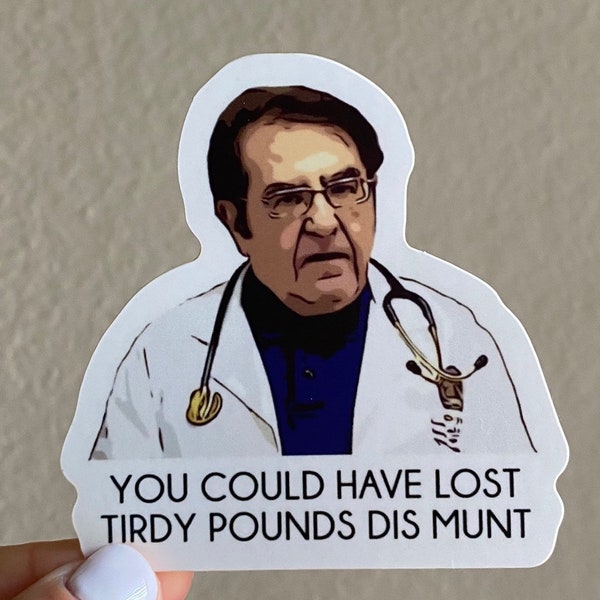 Dr. Now You Could Have Lost Turdy Pounds Dis Munt - Funny Magnet Funny Gifts - Magnets for Fridge - Magnets for Car Doctor Nurse Meme Gift