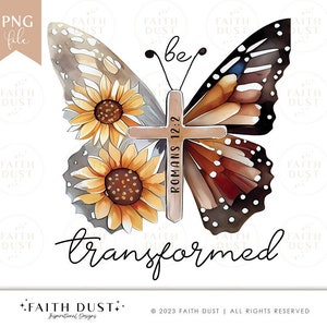 May include: A watercolour illustration of a butterfly with brown and orange wings, a cross with the text "Romans 12:2" and sunflowers. The text "be transformed" is written below the butterfly.