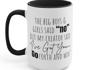 The Big Boys & Girls Said No/ Inspirational Mug/ Funny Mug Quotes/ 15 OZ/ Mug With Sayings/ Large Coffee Mug/ Gift For Her/ Him/ Christmas