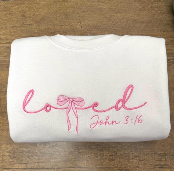 Loved John 3:16 Embroidered Sweatshirt Faith Sweatshirt Christian Apparel Gift Idea God Is Good Women’s Sweatshirts Coquette Bow Crewneck