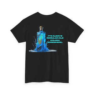 May include: Black t-shirt with a blue and gold graphic of a bottle of Romulan Ale with the text "It's always Romulan Ale o'clock somewhere."