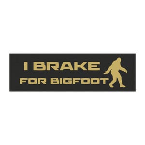 Brake for Bigfoot Car Magnets