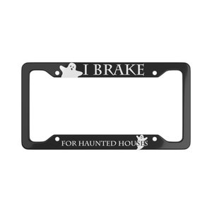 I Brake for Haunted Houses License Plate Frame