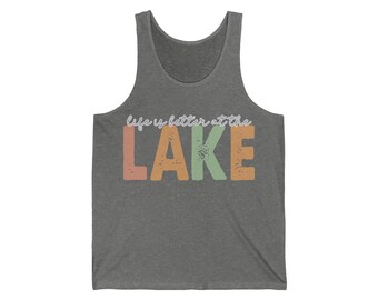 Life Is Better At The Lake // Unisex Jersey Tank