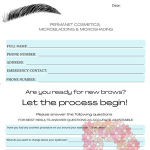 May include: A white form for permanent cosmetics, microblading, and microshading. The form includes fields for full name, phone number, address, and emergency contact. The text "Are you ready for new brows? Let the process begin!" is displayed.