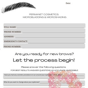 May include: A white form for permanent cosmetics, microblading, and microshading. The form includes fields for full name, phone number, address, and emergency contact. The text "Are you ready for new brows? Let the process begin!" is displayed.