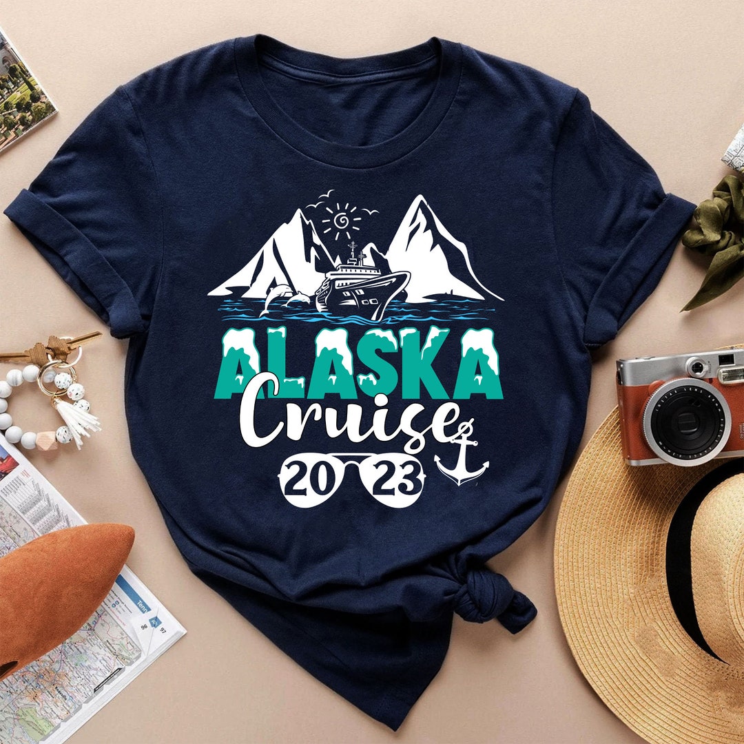 Alaska Cruise Shirt Alaska 2023 T-shirt Alaska Vacation - Etsy