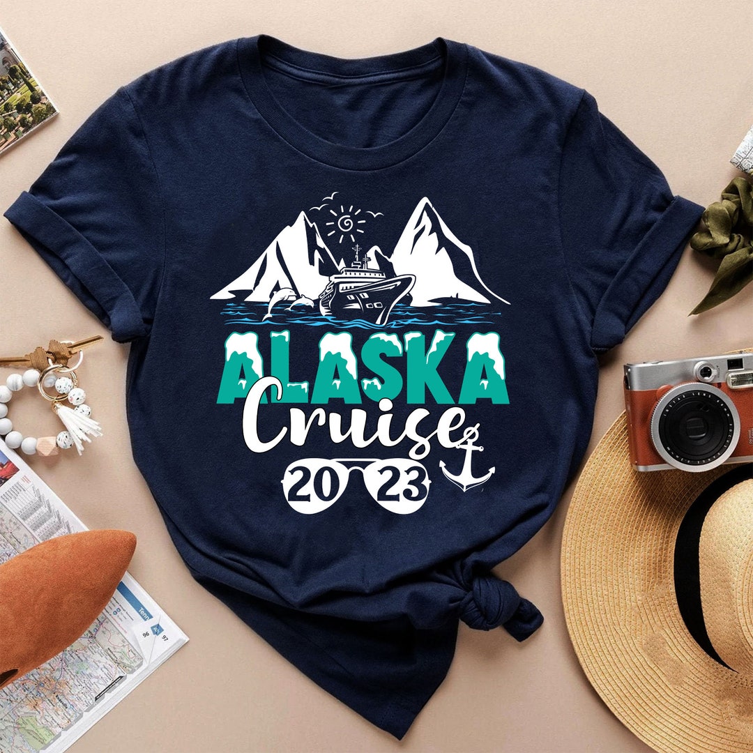 Alaska Cruise Shirt Alaska 2023 Tshirt Alaska Vacation Etsy