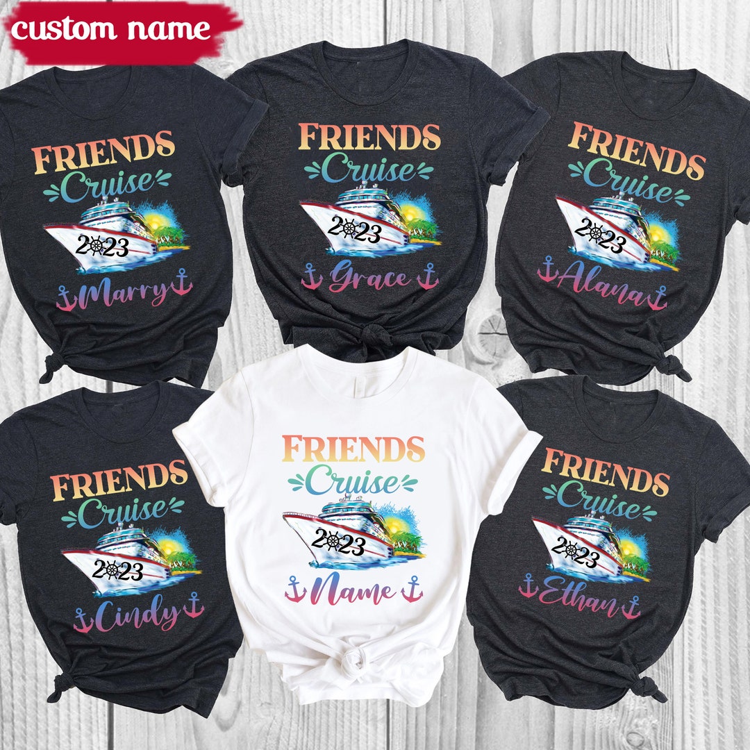 Friends Cruise 2023 Shirt Friends Cruise Shirts Friends Etsy