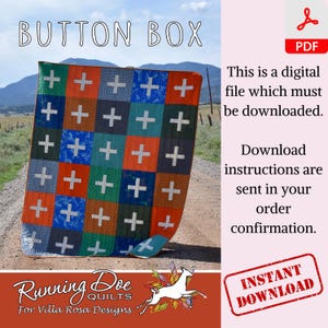 May include: A digital download pattern for a quilt called "Button Box". The quilt is made up of squares with a white plus sign on a variety of colored backgrounds. The quilt is displayed on a dirt road with mountains in the background. The pattern is available for instant download.