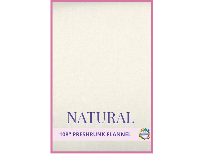 May include: Cream-colored preshrunk flannel fabric with a pink border. The word "NATURAL" is printed in purple, and the text "108" PRESHRUNK FLANNEL" is below it. A colorful logo is in the bottom right corner.