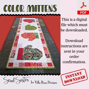 May include: A digital download pattern for a table runner featuring a quilted design of colourful mittens. The pattern is called "Color Mittens" and is by Sewl Sister for Villa Rosa Designs. The pattern includes instructions for making the table runner.